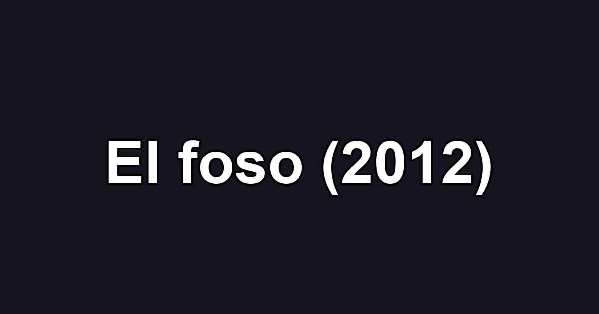 El foso (2012)