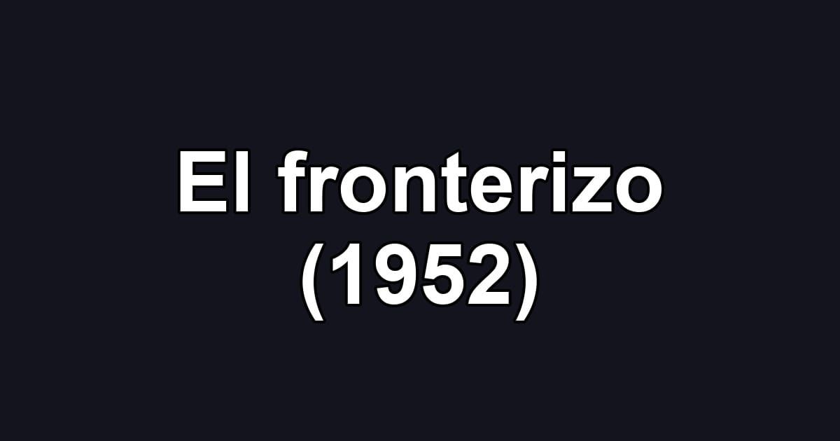 El fronterizo (1952)