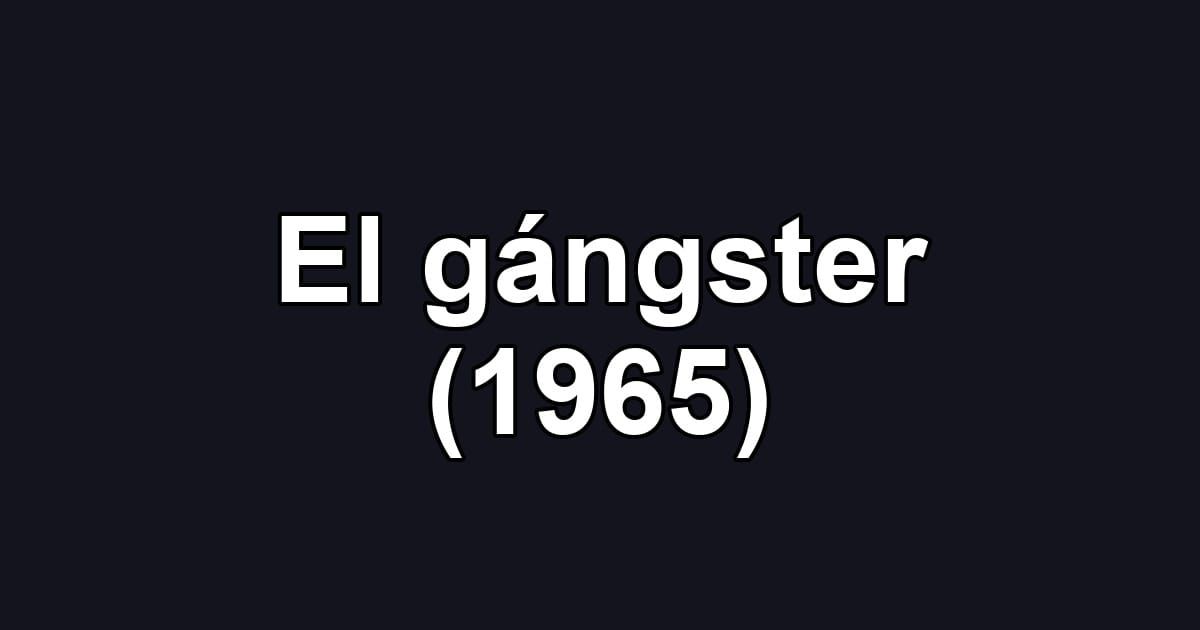 El gángster (1965)