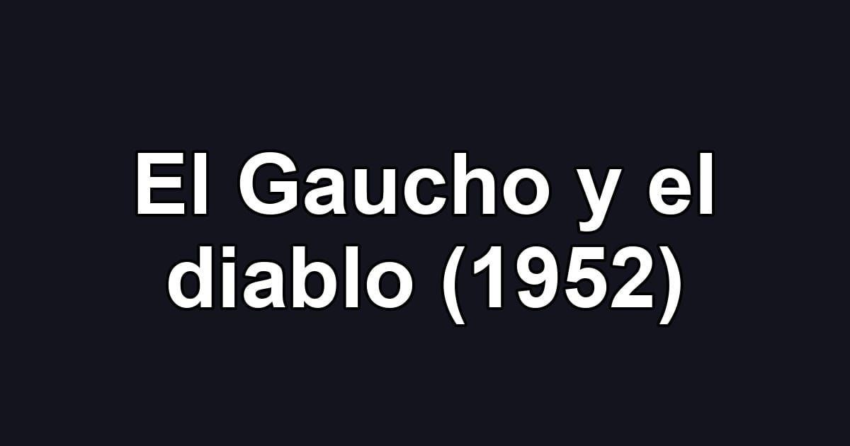 El Gaucho y el diablo (1952)