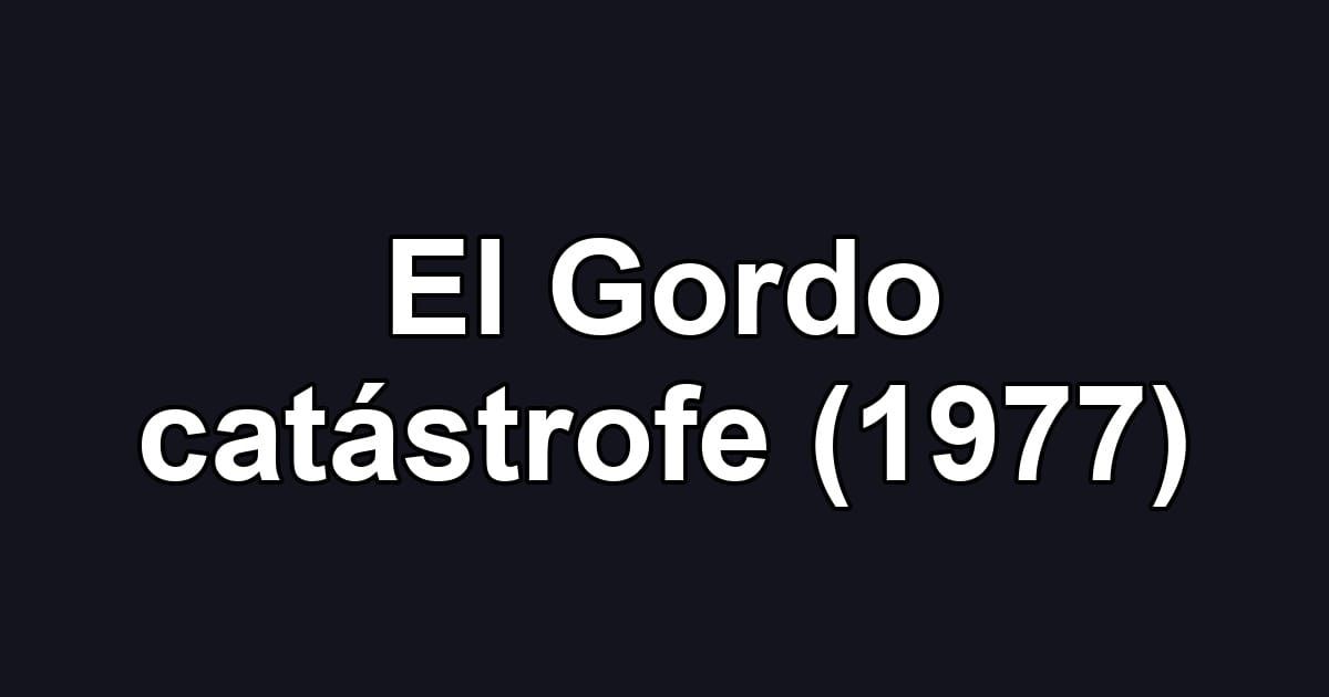 El Gordo catástrofe (1977)