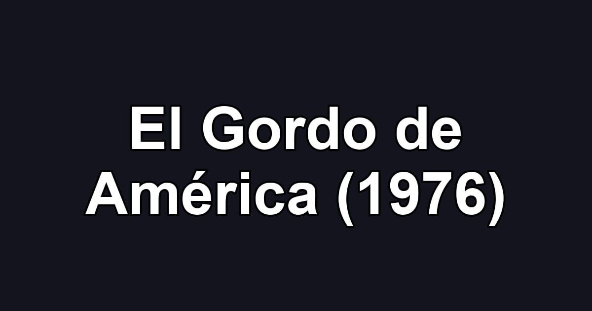El Gordo de América (1976)