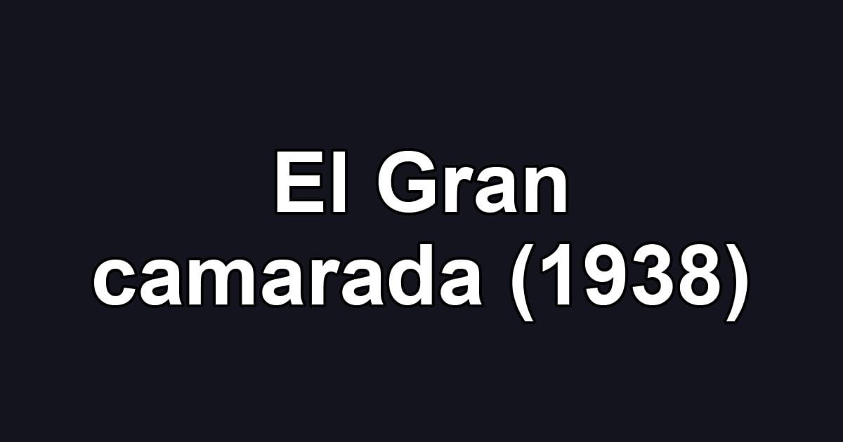 El Gran camarada (1938)