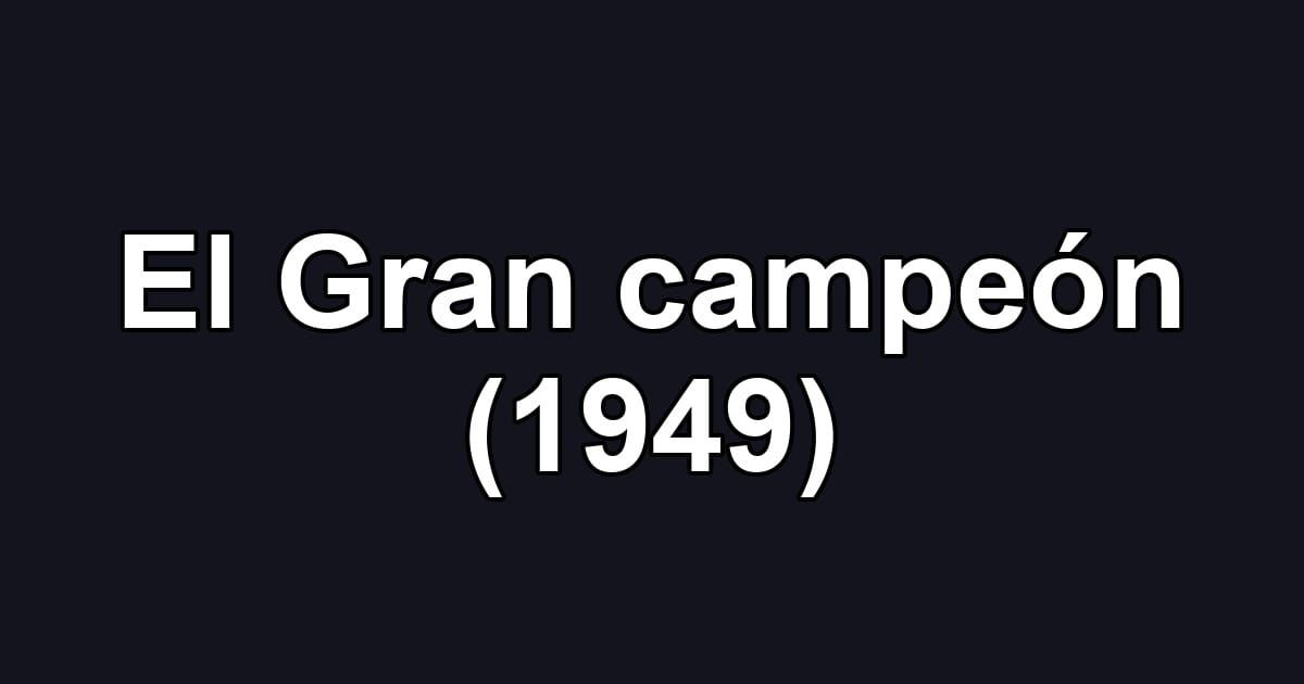 El Gran campeón (1949)
