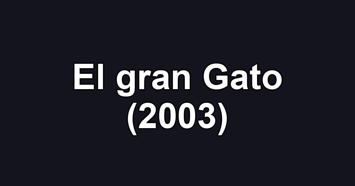 El gran Gato (2003)
