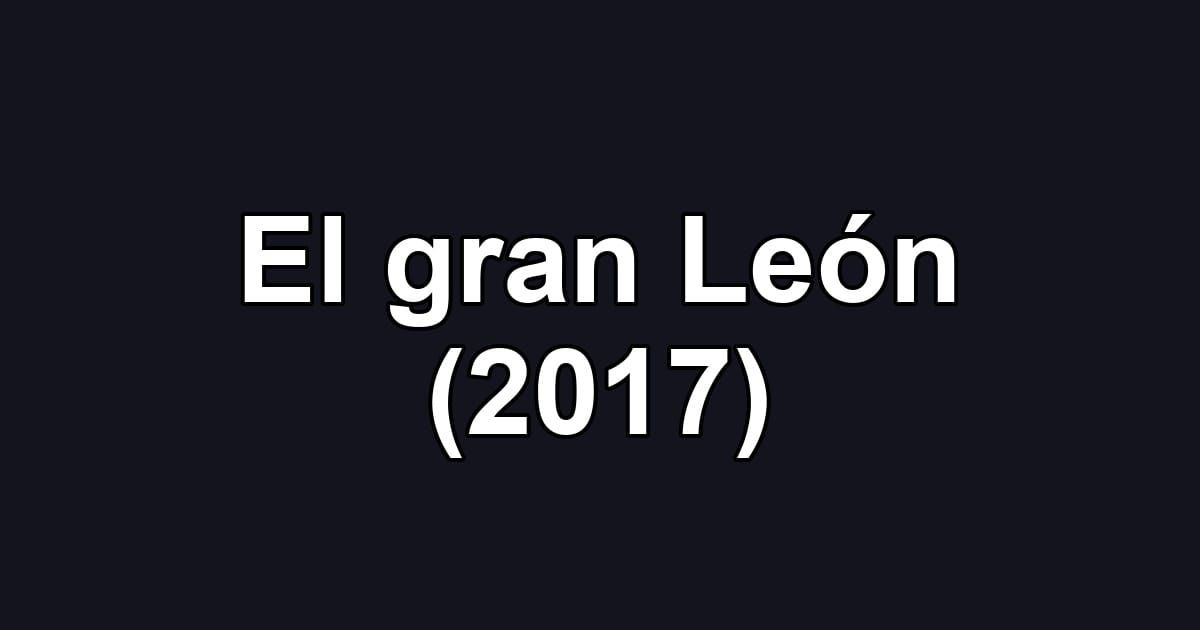 El gran León (2017)