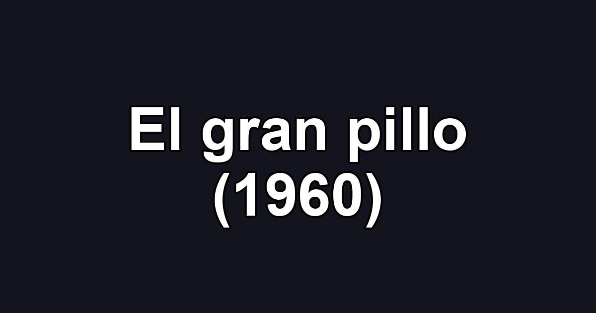 El gran pillo (1960)