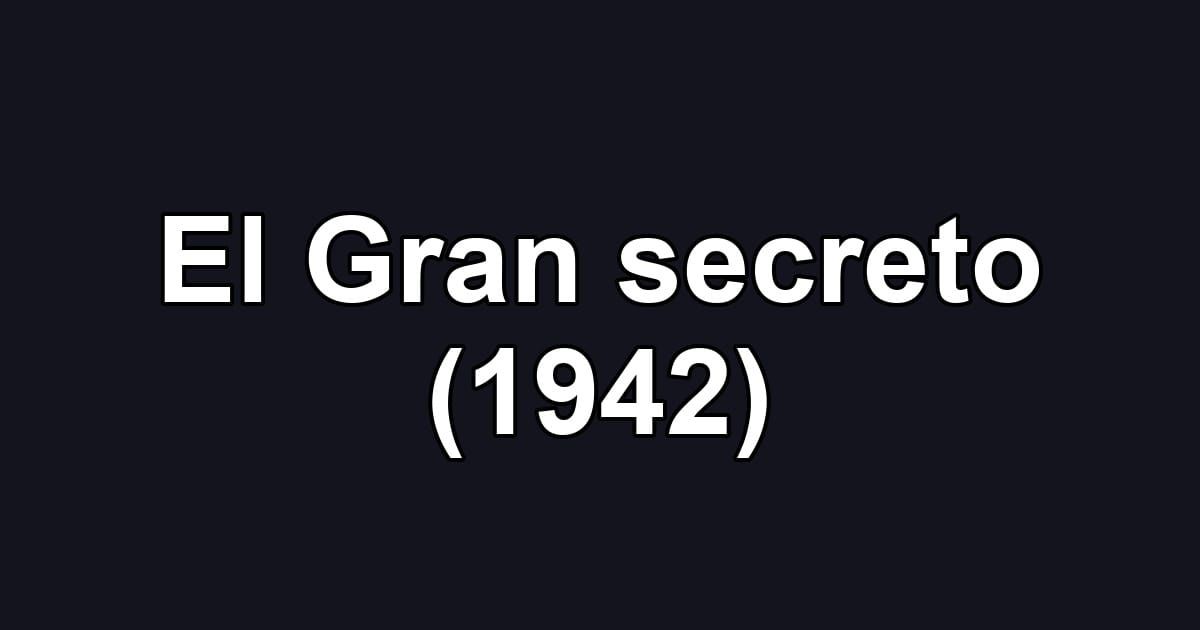 El Gran secreto (1942)