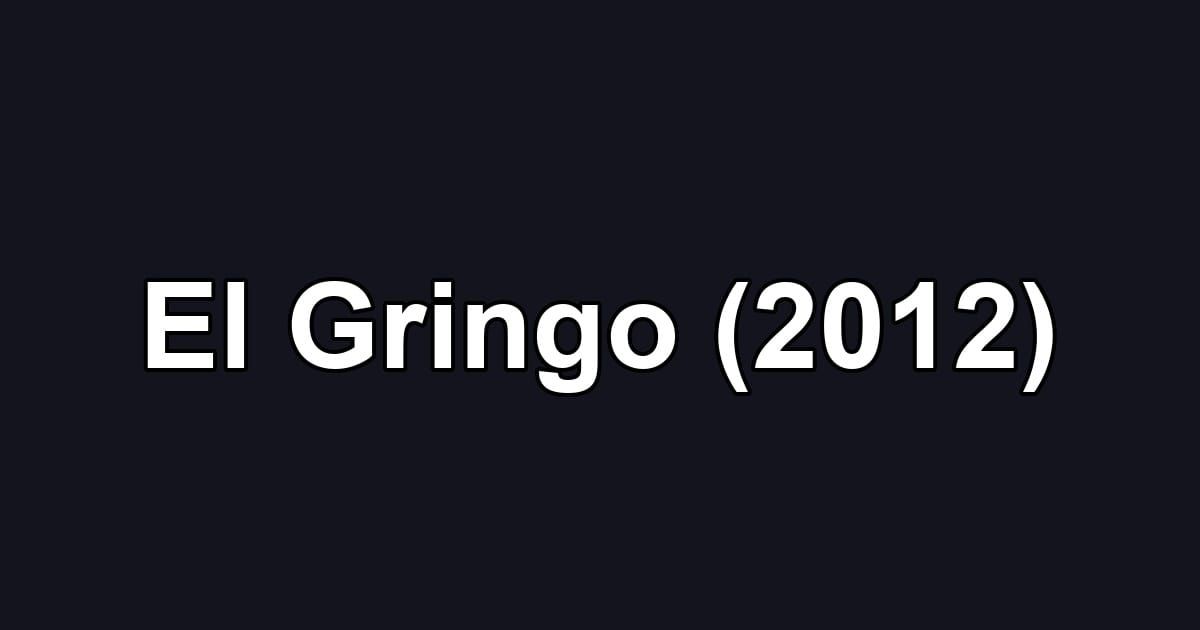 El Gringo (2012)