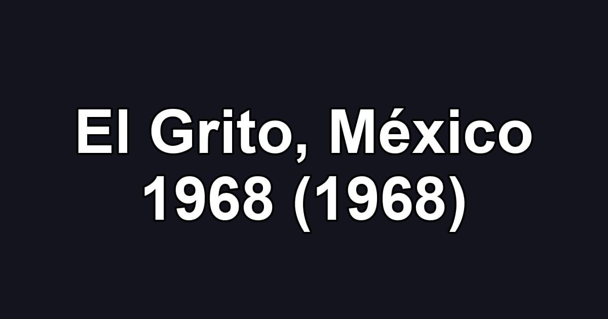 El Grito, México 1968 (1968)