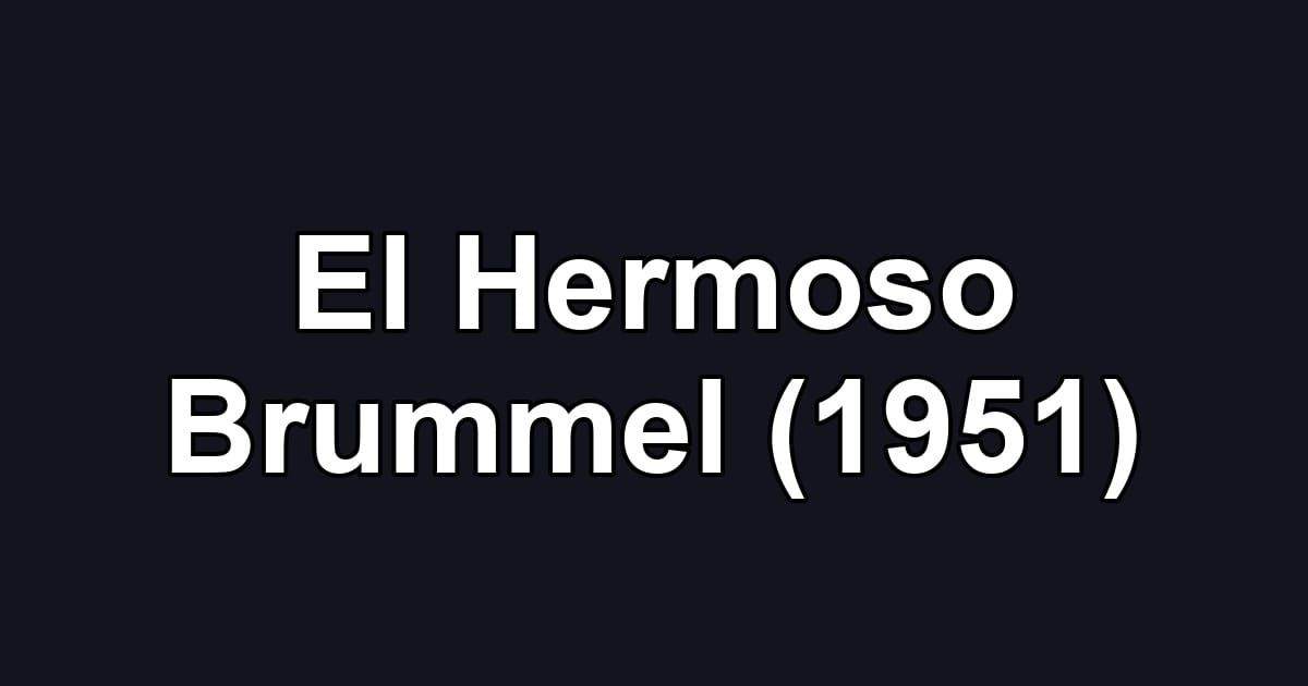 El Hermoso Brummel (1951)