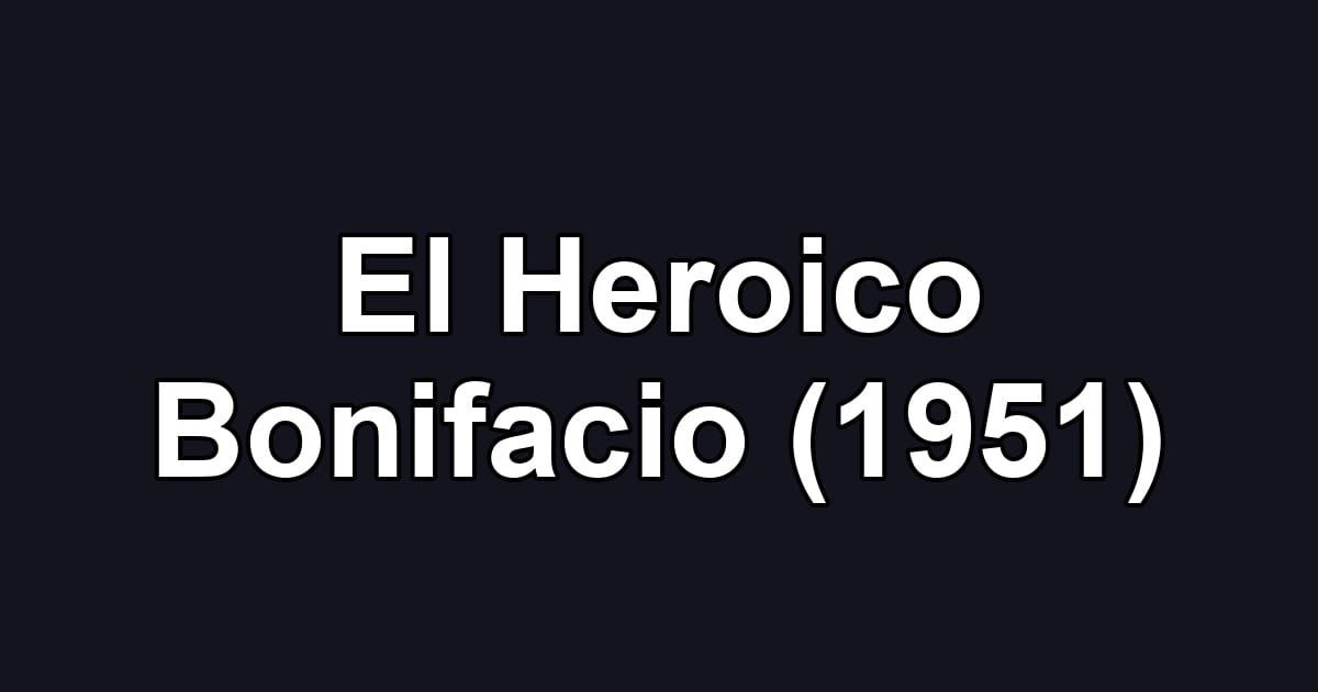 El Heroico Bonifacio (1951)