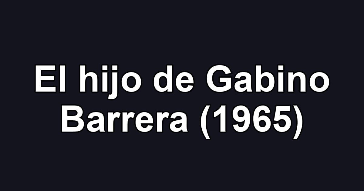 El hijo de Gabino Barrera (1965)