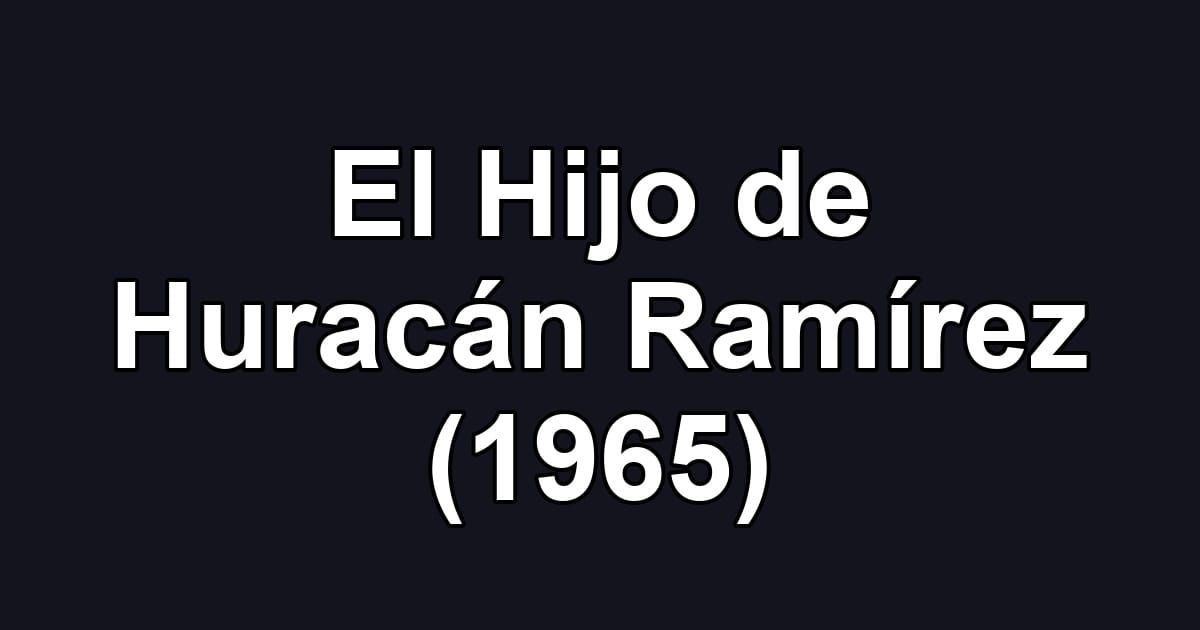 El Hijo de Huracán Ramírez (1965)