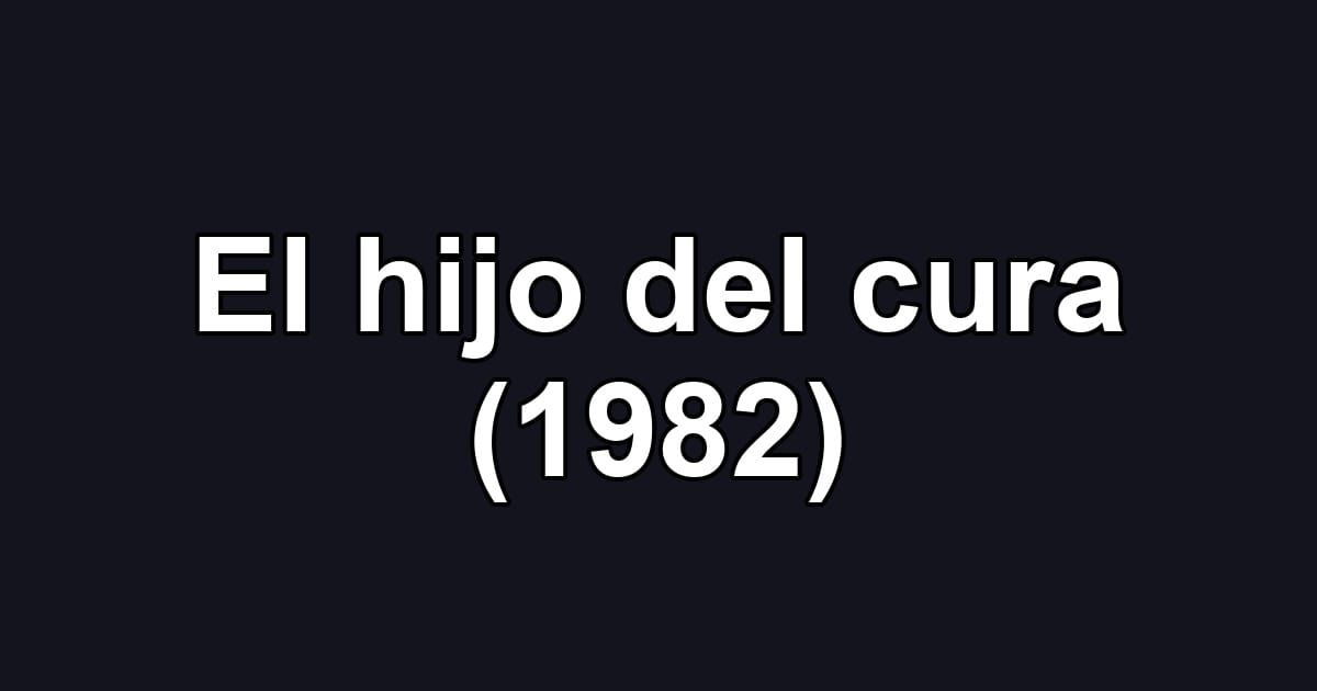 El hijo del cura (1982)