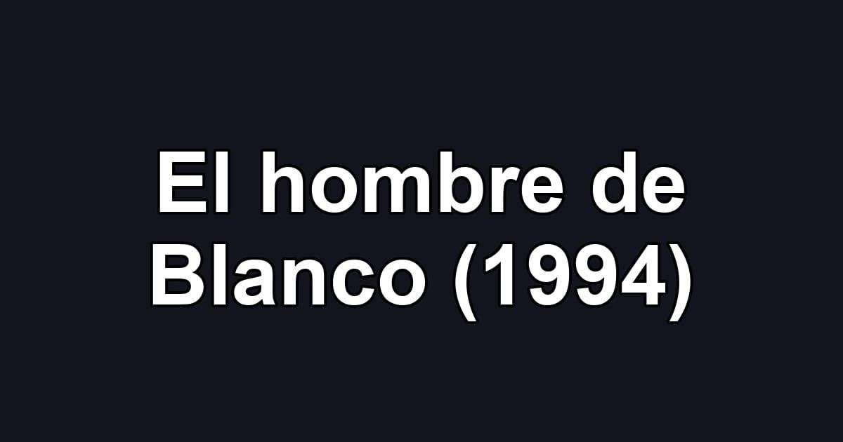 El hombre de Blanco (1994)