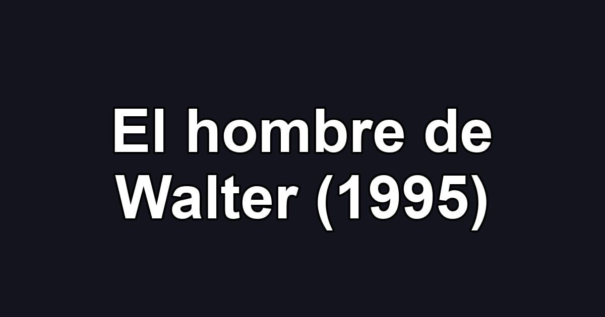 El hombre de Walter (1995)