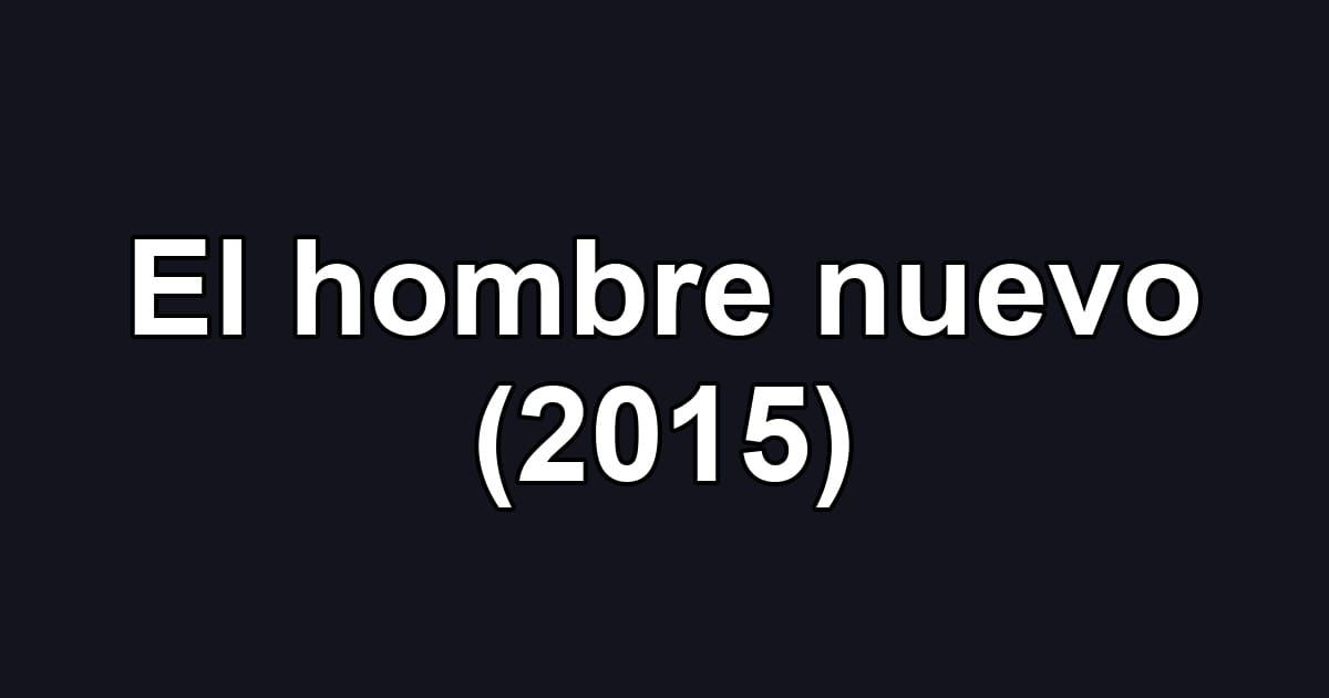 El hombre nuevo (2015)