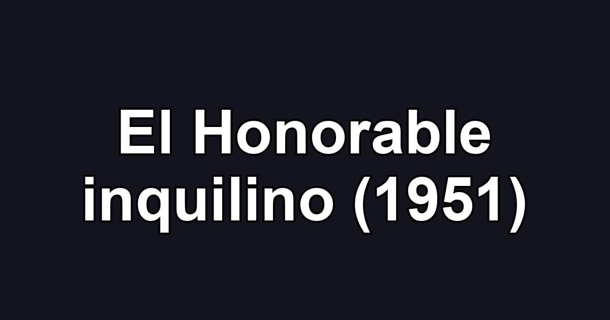 El Honorable inquilino (1951)