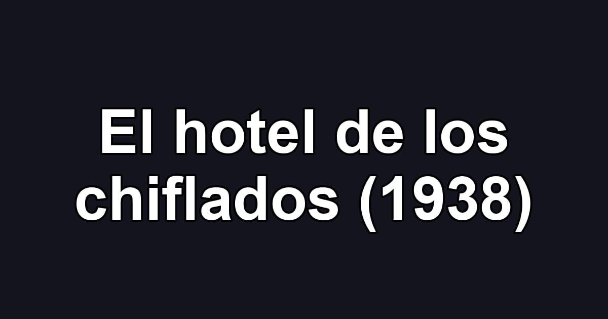 El hotel de los chiflados (1938)