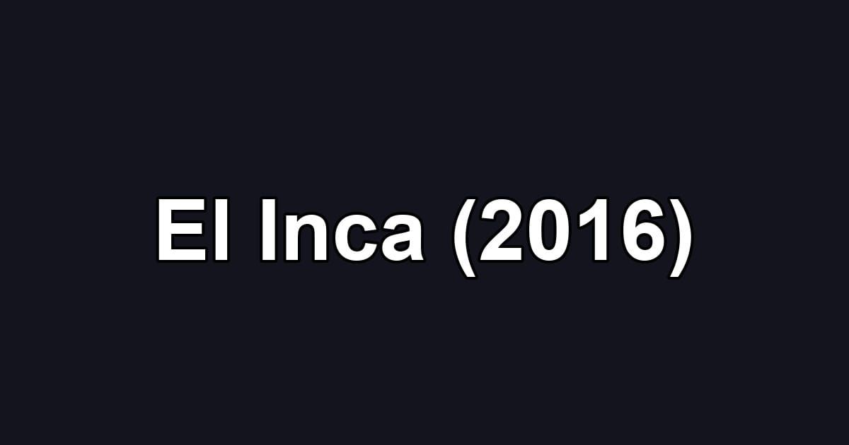 El Inca (2016)