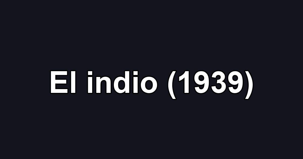 El indio (1939)