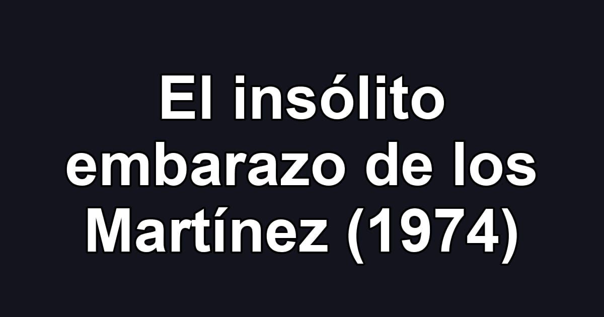 El insólito embarazo de los Martínez (1974)