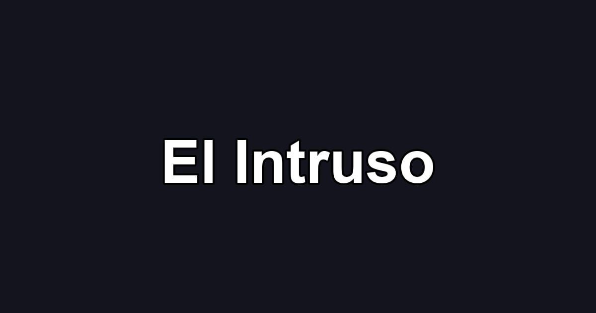 El Intruso