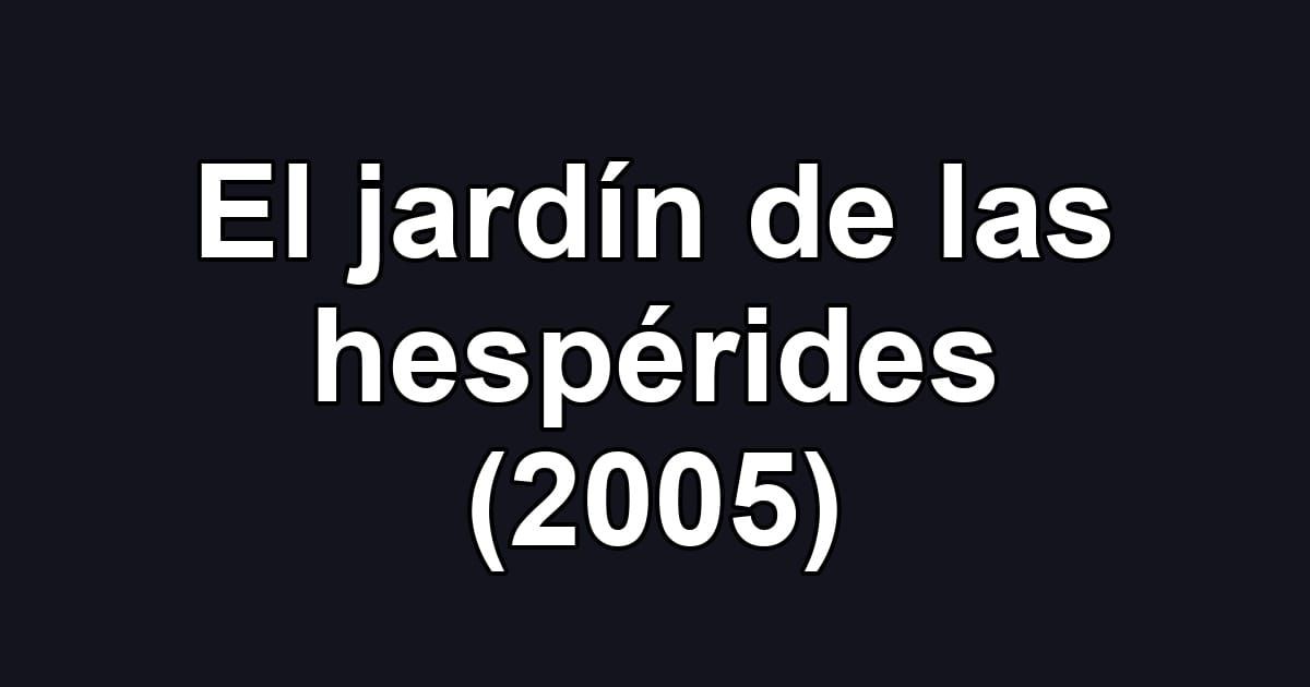 El jardín de las hespérides (2005)