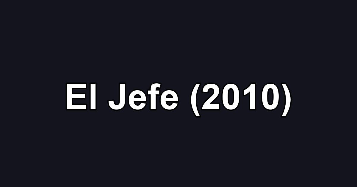 El Jefe (2010)
