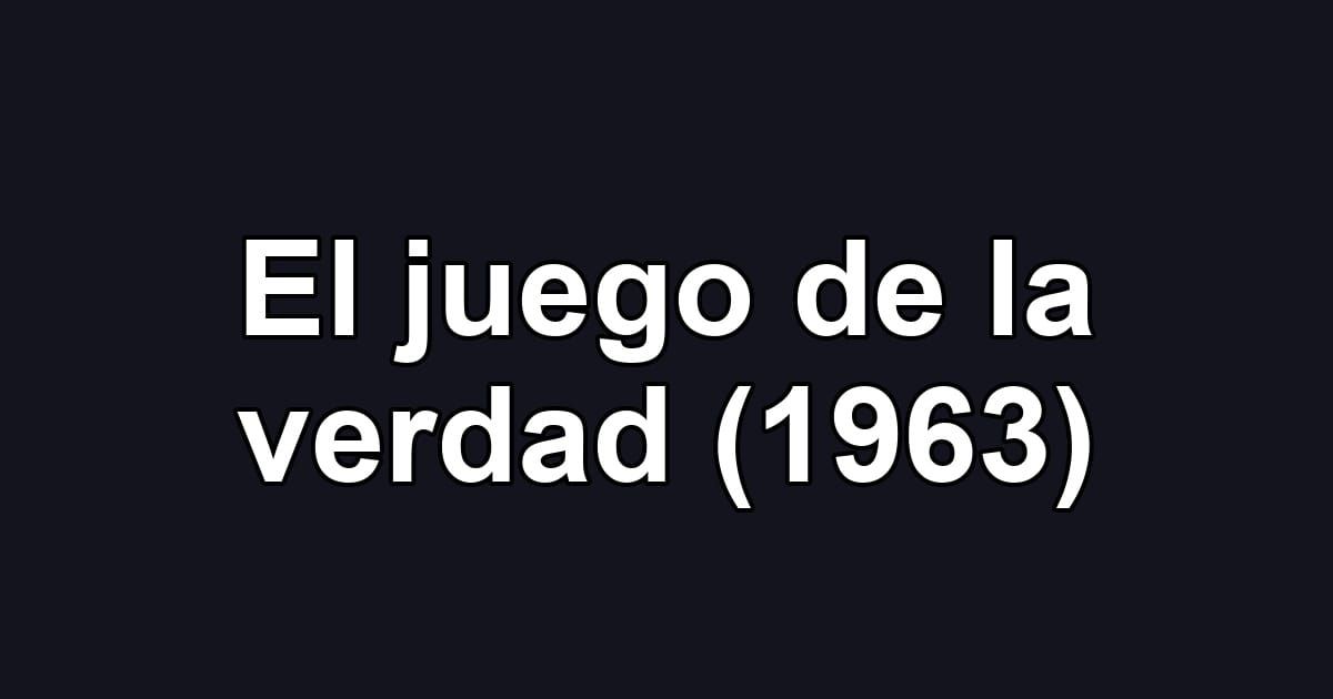 El juego de la verdad (1963)