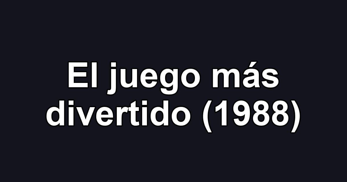 El juego más divertido (1988)