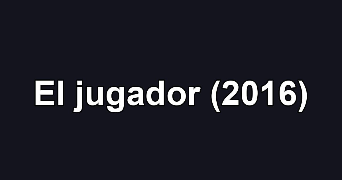 El jugador (2016)