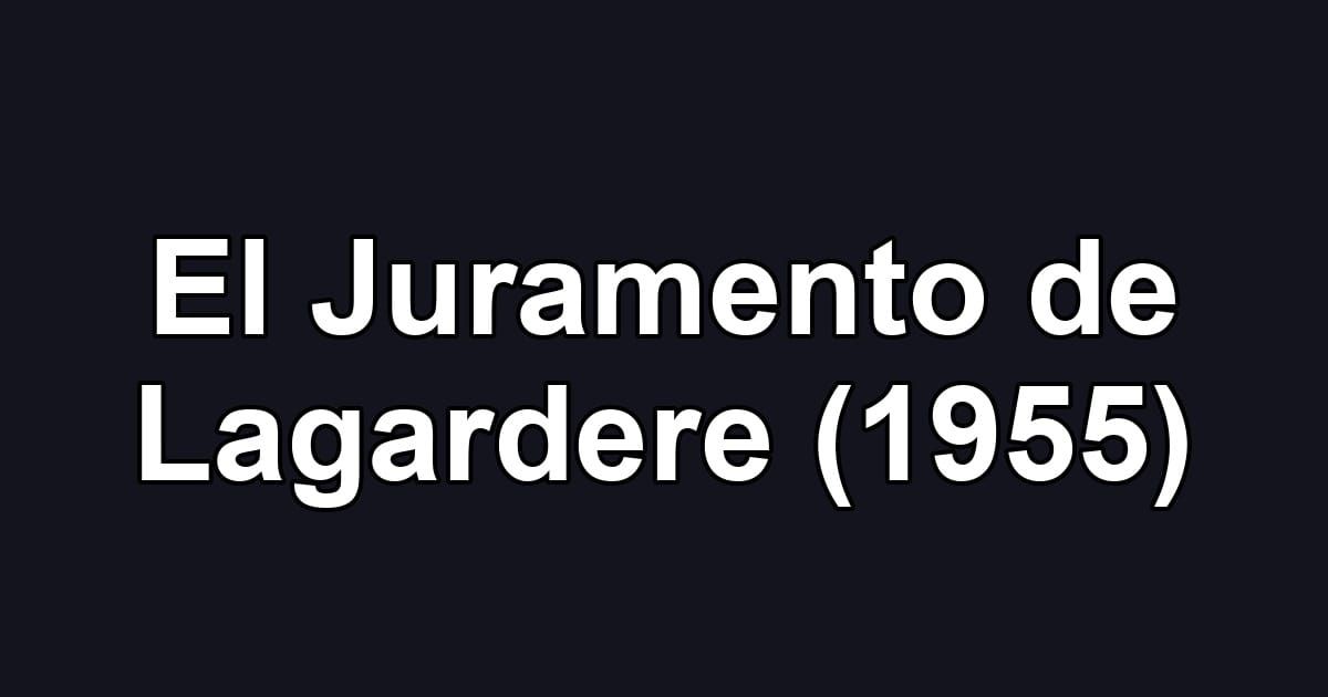 El Juramento de Lagardere (1955)