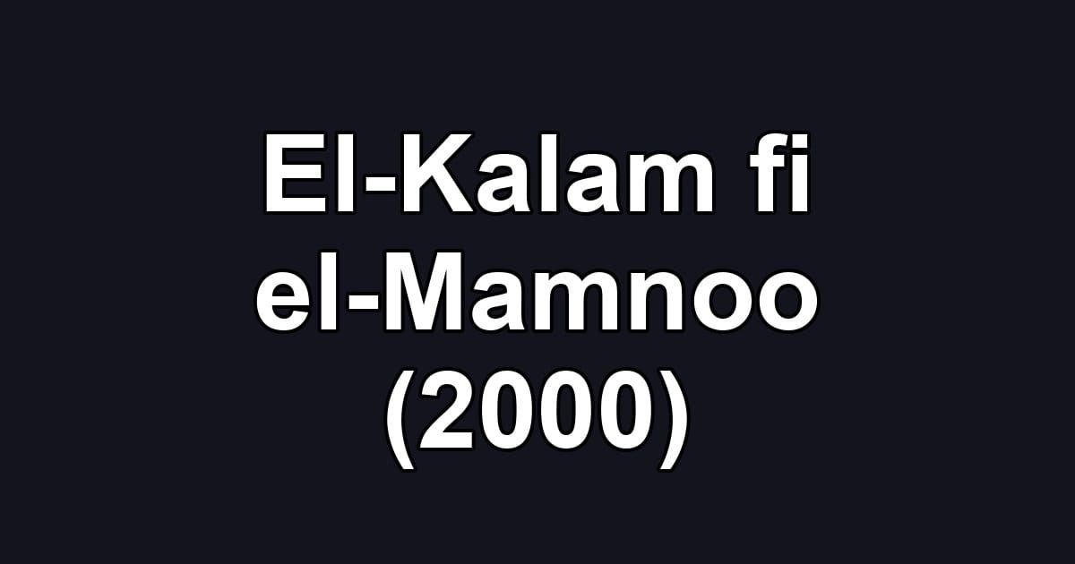 El-Kalam fi el-Mamnoo (2000)