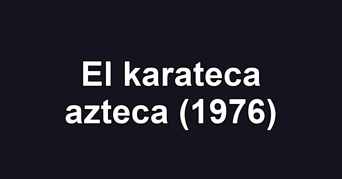 El karateca azteca (1976)