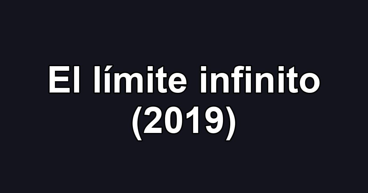 El límite infinito (2019)