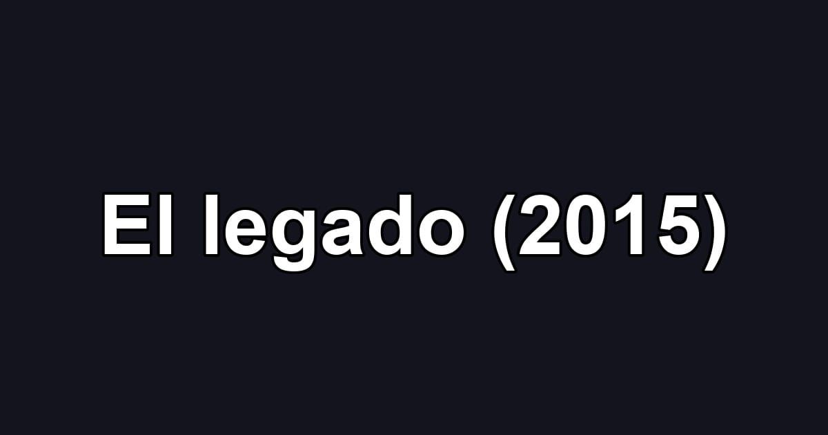 El legado (2015)