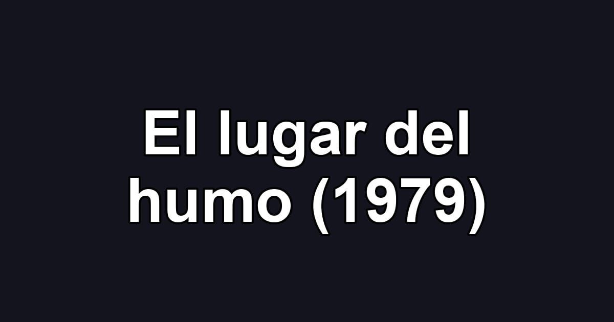 El lugar del humo (1979)