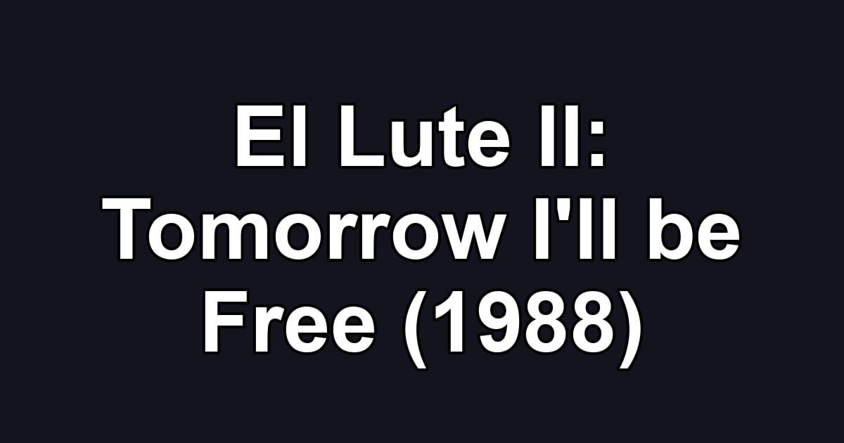 El Lute II: Tomorrow I'll be Free (1988)