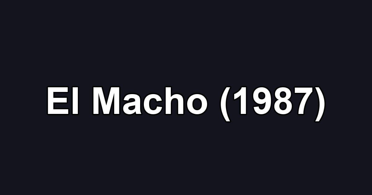 El Macho (1987)