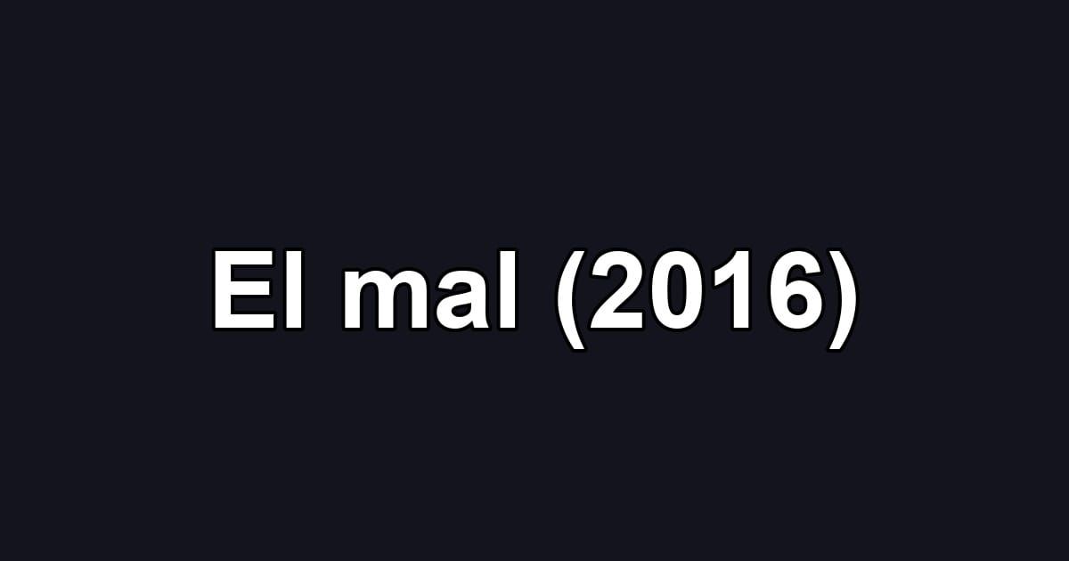 El mal (2016)