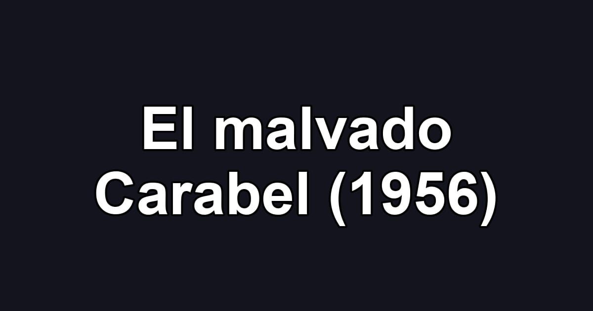El malvado Carabel (1956)