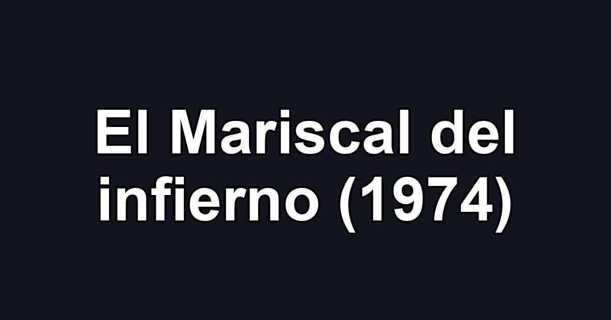 El Mariscal del infierno (1974)
