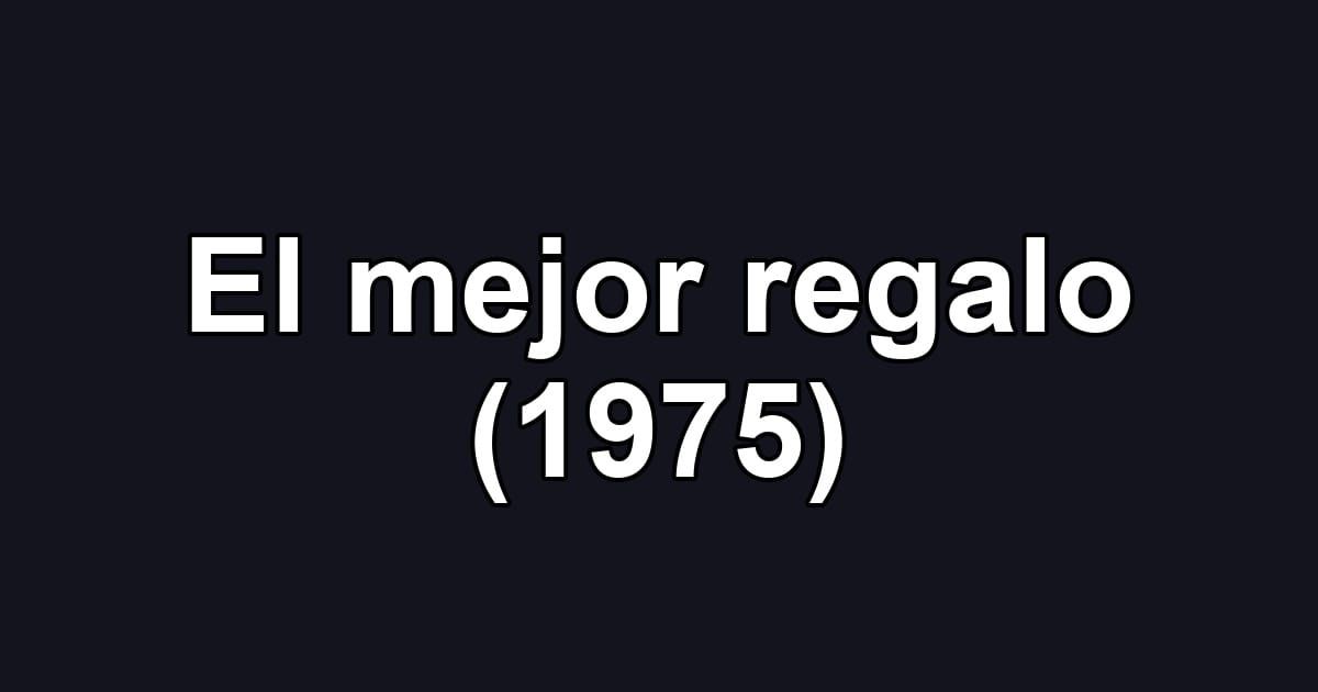El mejor regalo (1975)