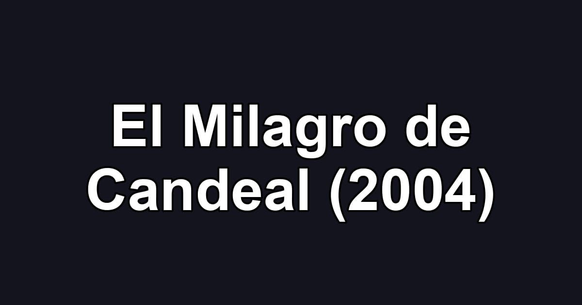 El Milagro de Candeal (2004)