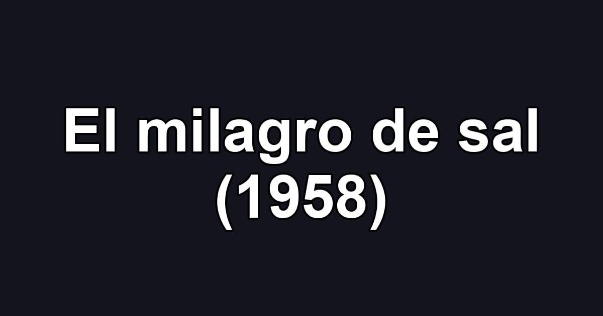 El milagro de sal (1958)
