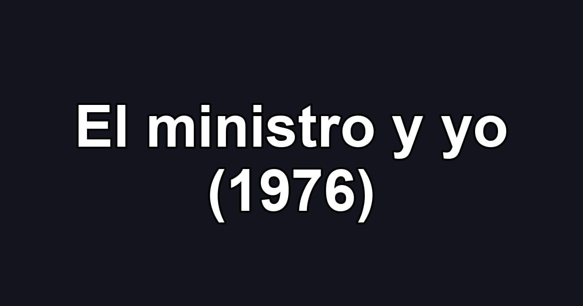 El ministro y yo (1976)