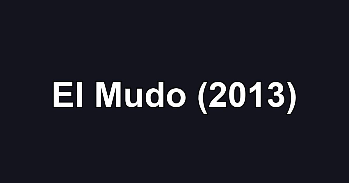 El Mudo (2013)