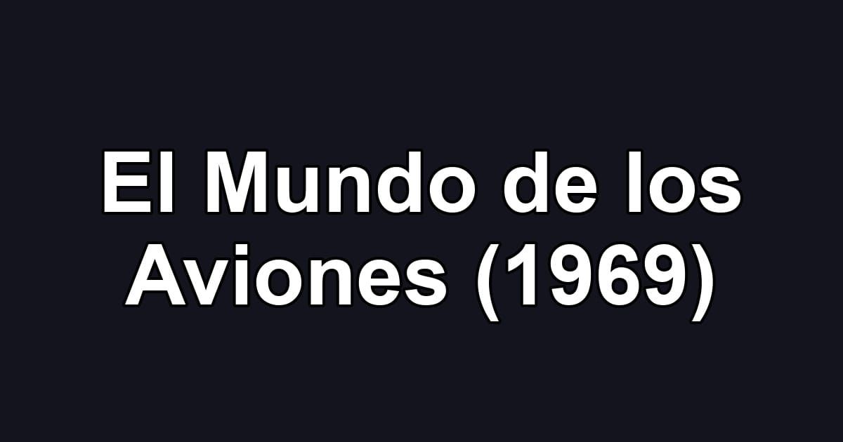 El Mundo de los Aviones (1969)